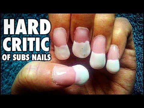 HARD CRITIC of SUBS NAILS Let’s Get NAIL EDUCATION OF GEL NAILS AND MANICURE AT HOME for beginners