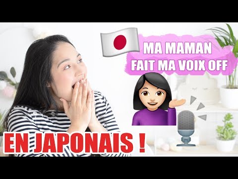 MA VOIX OFF EN JAPONAIS PAR MA MAMAN !
